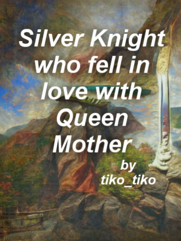 Silver Knight who fell in love with Queen Mother