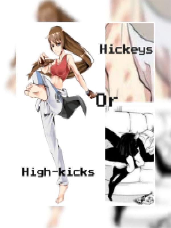 Hickeys Or High-kicks