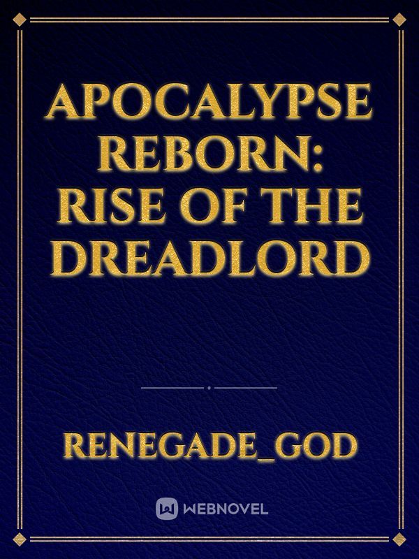 Apocalypse Reborn: Rise of the Dreadlord