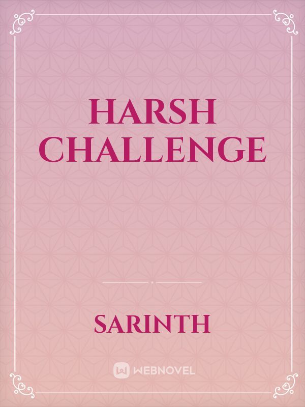 Harsh Challenge