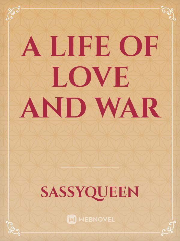 A Life of Love and War