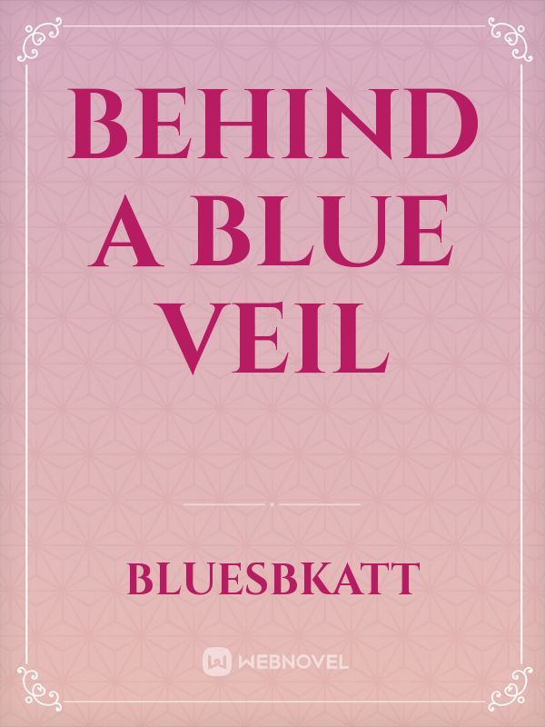 Behind a Blue Veil