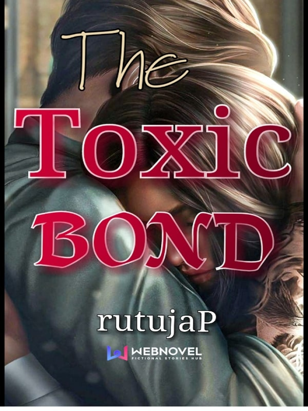 The Toxic Bond