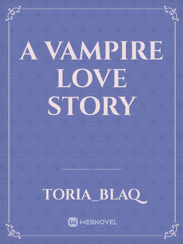 A VAMPIRE LOVE STORY