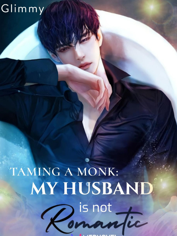 Taming A Monk: My Husband Is Not Romantic