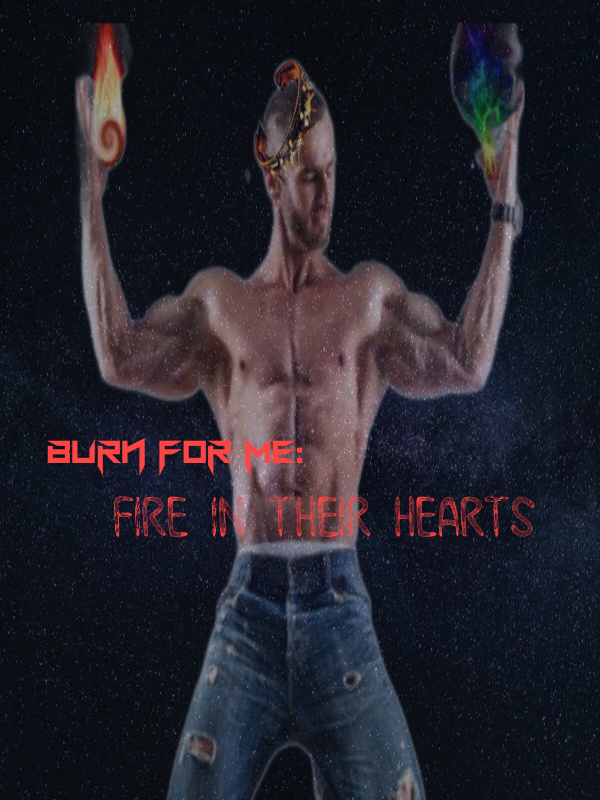 Burn For Me Fire In Their Hearts