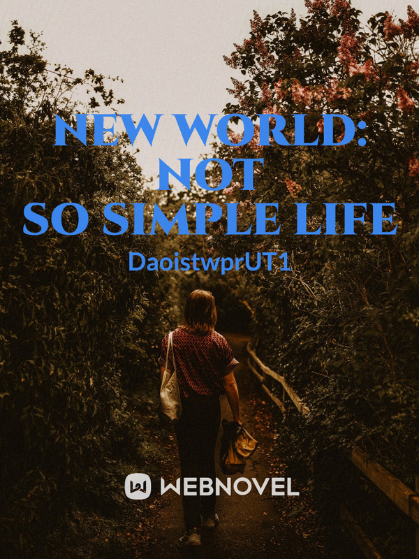 New World Not So Simple Life