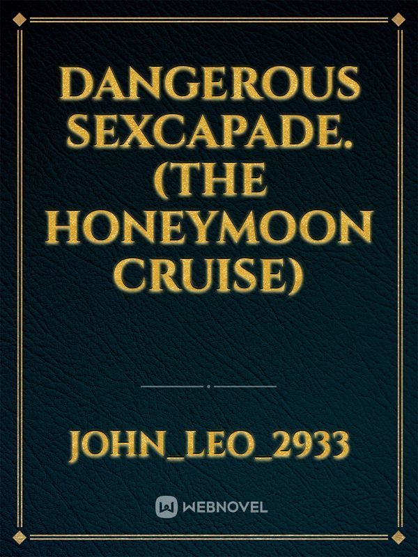 Dangerous Sexcapade. (The Honeymoon Cruise)